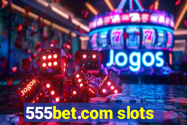 555bet.com slots